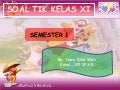 Soal TIK kelas XI semester 1