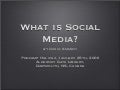 What is Social Media - A Podcamp Halifax 2009 Presentation
