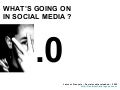 Social Media : Whats Going On ?