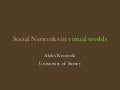 Social Networks in Virtual Worlds