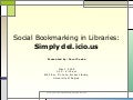 Social Bookmarking in Libraries: Simply del.icio.us