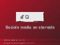 Sociale Media on Steroids