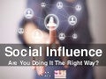 Social Influence – Are You Doing It The Right Way? 