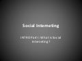 Social Interneting Intro Part I What Is Social Interneting