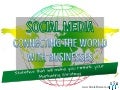 SOCIAL MEDIA - Connecting the World with Businesses