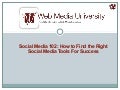 Social Media 102: How to Find the Right Social Media Tools for Success!