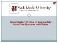 Social Media 107  How to Successfully Grow Your Business With Twitter