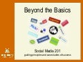 Social Media 201 - Beyond the Basics