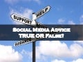 Social media advice true or false