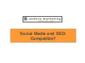 Social media and SEO: Are they compatible?