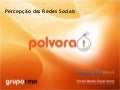 Percepções sobre as Redes Sociais - Social Media Brasil
