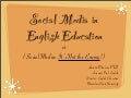 Social Media Is Not the Enemy: Social Media in English Education