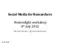 Social media for researchers workshop 4th July 2012 University of Southampton