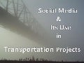 Social Media & Its Use in Transportation Projects