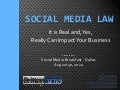 Social Media Law: It is Real and, Yes, Really Can Impact Your Business (see link to full video of presentation below)