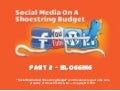 Social Media On A Shoestring Budget - Blogging