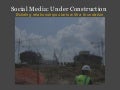 Social Media Under Construction