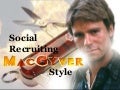 Social Recruiting MacGyver Style: Recruiting on Facebook