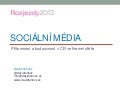 Sociální média - Rozjezdy 2013