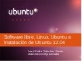 Software Libre, Linux, Ubuntu e Instalación de Ubuntu 12.04