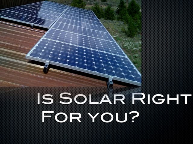 Is Solar Right For You?