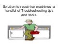 Solution to repair ice machines