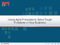 Using Agile Principles to Solve Tough Problems in Your Business