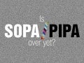 Is SOPA/PIPA over yet?
