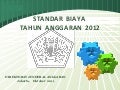 Sosialisasi Standar Biaya Umum Tahun 2012