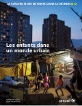 La Situation des Enfants dans le Monde 2012 - Les Enfants dans un Monde Urbain