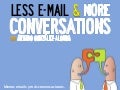 LESS E-MAIL & MORE CONVERSATIONS  