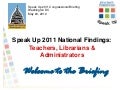 Speak up 2011 National Findings: Teachers, Librarians, & Administrators