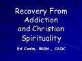 Christian Spirituality and Recovery from Addiction - January 2012
