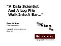 A Data Scientist And A Log File Walk Into A Bar...