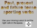 Sporting Past, Present, Future Tense verbs