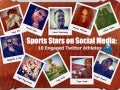 Sports Stars on Social Media - 10 Engaged Athletes on Twitter