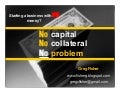 Starting your business with NO outside money: No Capital No Collateral No Problem Small