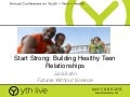 Start Strong - Building Healthy Teen Relationships thru Online Tools