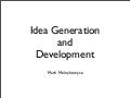 Idea Generation and Development