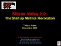 Silicon Valley 2.0: The Startup Metrics Revolution (Tokyo, December 2008)
