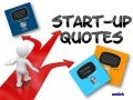 Start- up Quotes!