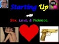 Starting Up with Sex, Love, & Violence