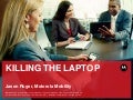 Kill the Laptop!