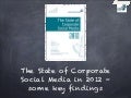 State of Corporate Social Media 2012 - Selected Findings