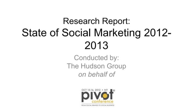 The State of Social Marketing 2012-2013 - Pivot Conference