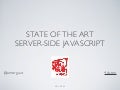 State of the art: Server-Side JavaScript - WebWorkersCamp IV - Open World Forum 2011