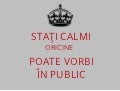 Stati calmi! oricine poate vorbi in public