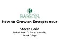 Steven Gold, How to grow an Entrepreneur, GCF2012 presentation