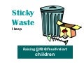Sticky Waste I Love To Keep