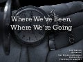 Where We&rsquo;ve Been, Where We&rsquo;re Going
